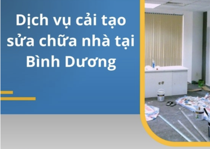 DỊCH VỤ CẢI TẠO SỬA CHỮA NHÀ TẠI BÌNH DƯƠNG